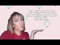 Storytime || he cheated on me...