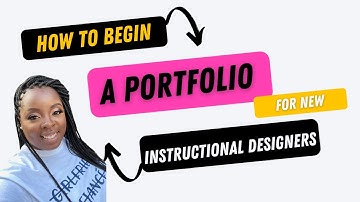 HOW TO CREATE YOUR PORTFOLIO AS A NEW INSTRUCTIONAL DESIGNER