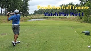 Pendleton Golf Course Match Play Part 1