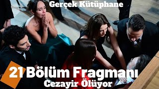 Ben Bu Cihana Sığmazam 21 Bölüm Fragmanı "Cezayir Ölüyor Analiz"