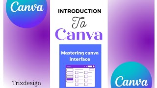 UNDERSTANDING CANVA AND ITS  INTERFACE (FULL COURSE) a beginners guide