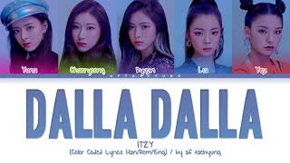 ITZY (있지) - DALLA DALLA (달라달라) (Color Coded Lyrics Han/Rom/Eng)