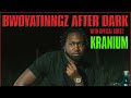 Bwoyatingz afterdark Exclusive: Kranium