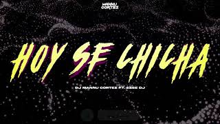 🤪 HOY SE CHICHA REMIX - JOWELL &amp; RANDY ✘ DJ MANNU CORTEZ ft. EZEE DJ 🤪