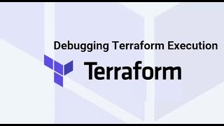 Debugging Terraform Execution