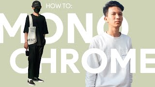 HOW TO :  Monochrome For Your Daily Fits