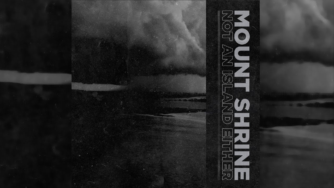 Mount Shrine - Not An Island Either