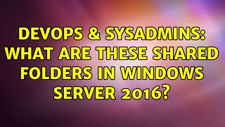 Celebrity DevOps & SysAdmins: What are these shared folders in Windows Server 2016? (3 Solutions!!) Net Worth