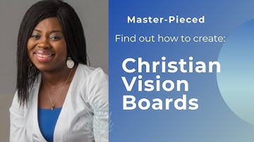 Understanding Your Purpose- Part 2 | Creating A Christian Vision Board