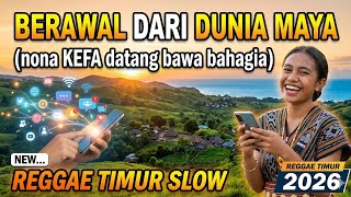 BERAWAL DARI DUNIA MAYA // LAGU TERBARU REGGAE TIMUR SLOW // 2026 @matproject-p8r 