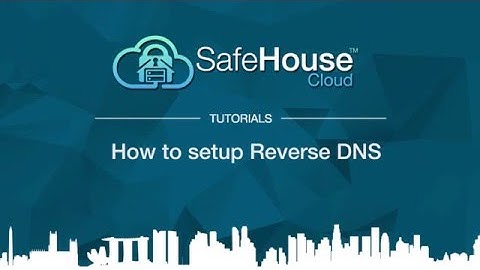 Safehouse Cloud (VPS) - Virtual Server Tutorial Setup Revers DNS