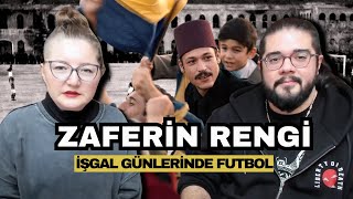 Zaferin Rengi İşgal Günlerinde Futbol