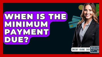 When Is The Minimum Payment Due? - CreditGuide360.com