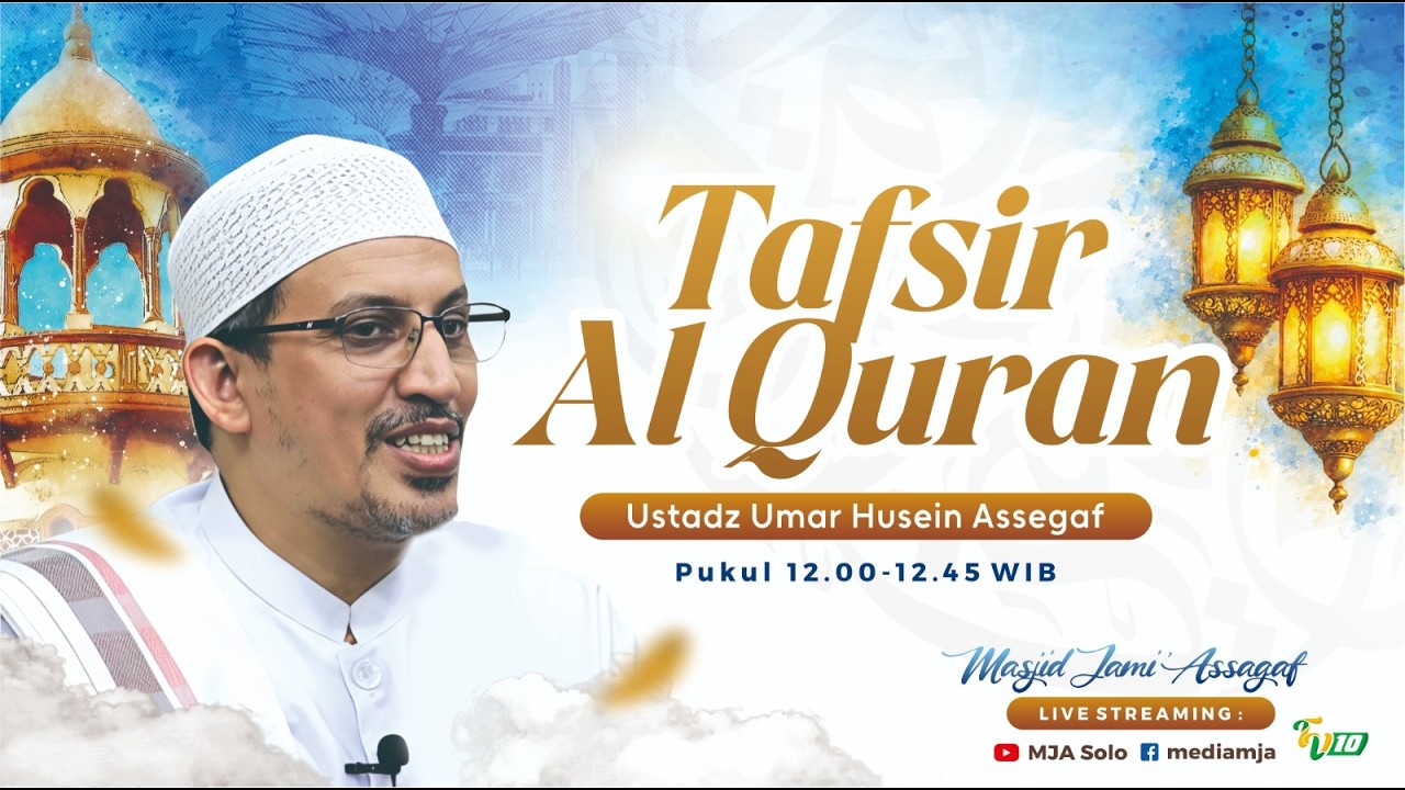 🔴Kajian Tafsir Al Qur'an | Ustadz Umar Husein Assegaf | Semarak Ramadhan 1447H | 24/2/2026