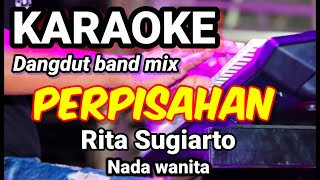 PERPISAHAN - Rita Sugiarto | Karaoke dut band mix nada wanita | Lirik