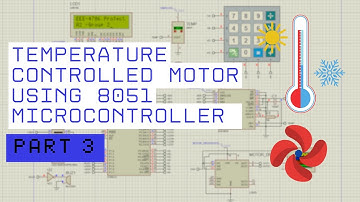 Temperature Controlled Motor Using 8051/8052 microcontroller - Part 3 - Proteus Simulation
