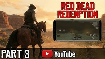 RED DEAD REDEMPTION PART 3 | ANDROID/IOS WALKTHROUGH GAMEPLAY 