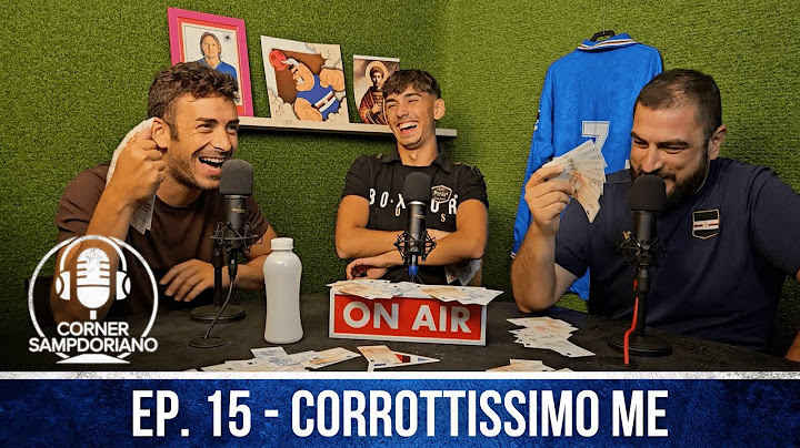 CORNER SAMPDORIANO - EP. 15 - CORROTTISSIMO ME