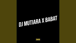 DJ Mutiara X Babat