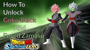 How to UNLOCK Goku Black and Fused Zamasu in Dragon Ball Sparking Zero