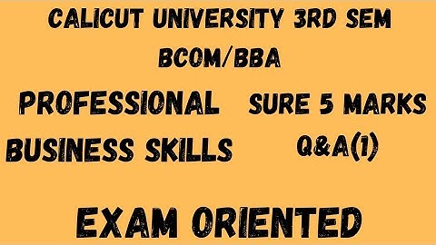 Calicut University,3rd Sem, Bcom, BBA, Professional Business skill,Sure 5 Marks Q&A(1),Exam oriented