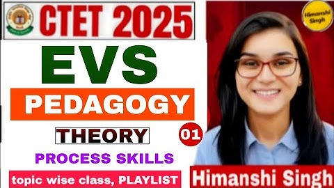 CLASS-01 || CTET 2025 || EVS THEORY CLASS || PROCESS SKILLS BY HIMANSHI SINGH