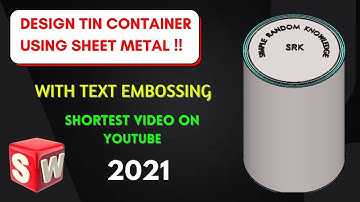 Cylindrical Round TIN CONTAINER [CAN] Design In SolidWorks | Text Embossing | Cylinder to SheetMetal
