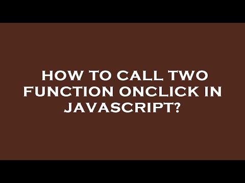 How to call two function onclick in javascript?