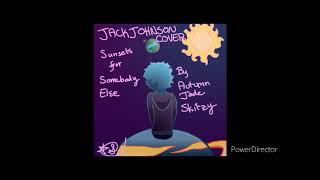 Sunsets for Somebody Else Jack Johnson Cover by Autumn Jade Skitzy