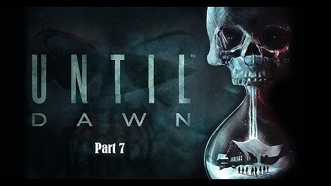 Until Dawn Walkthrough gameplay part 7, All characters are alive