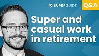 Q&A Casual Work In Retirement Does It Affect Your Super Access?