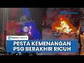 Detik-detik Suporter Rusuh seusai PSG Juara Liga Champions, Ratusan Orang Ditangkap di Paris!