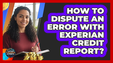 How To Dispute An Error With Experian Credit Report?