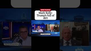 Mark Kelly: Trump’s full of shit. Good leaders put people around them who will tell them when they t
