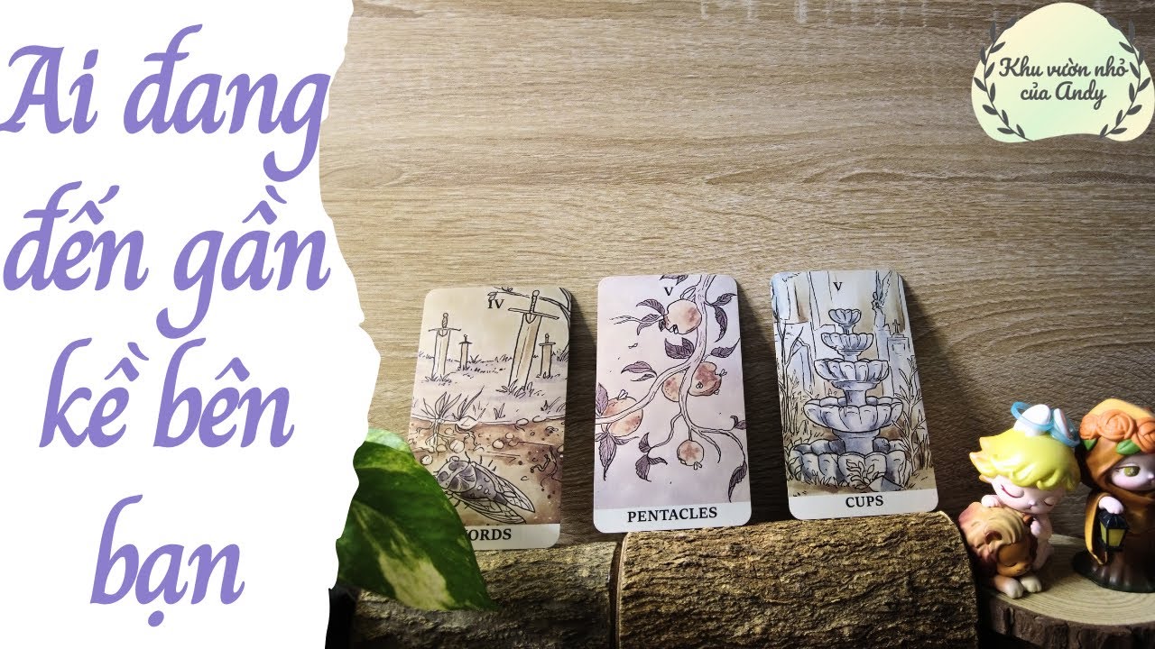 Ai đang đến gần kề bên bạn {tính cách/tình huống} | Chọn 1 tụ bài | Xem tarot