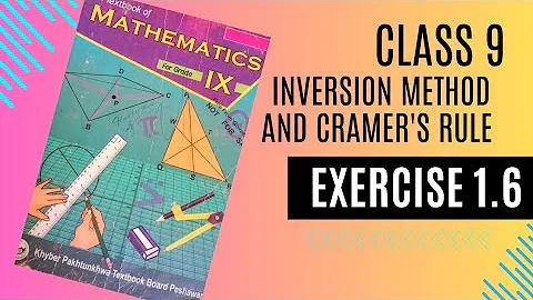 kpk board Class 9| Unit 1| Matrices| Exercise 1.6| Inversion method and Cramer's Rule