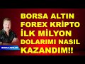 Para dan para kazanmak  dolar  altn  borsa ilk milyon dolarm nasl kazandm