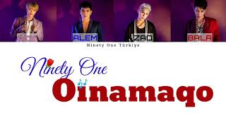 Ninety One - Oinamaqo Türkçe Çeviri, Kolay Okunuşu, Lyrics Текст, Сөзі, Мәтін