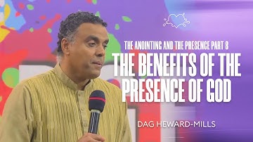 The Benefits Of The Presence Of God | The Anointing and the Presence - Part 8
