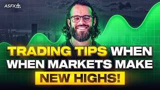 Trading Tips When Markets Make New Highs!