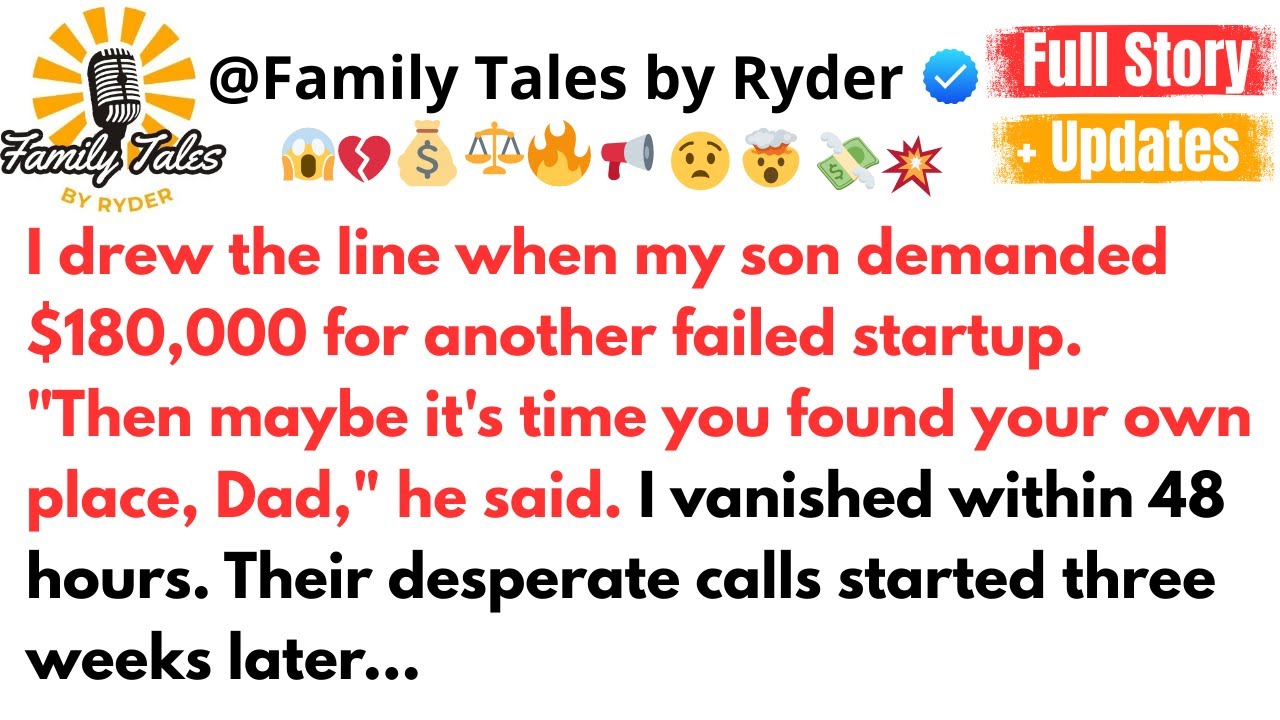 I drew the line when my son demanded $180,000 for another failed startup. "Then maybe...