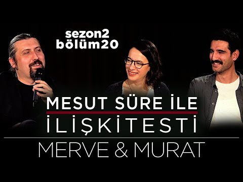 Mesut Süre İle İlişki Testi | Konuklar: Merve & Murat Kutay