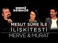 Mesut Süre İle İlişki Testi | Konuklar: Merve & Murat Kutay