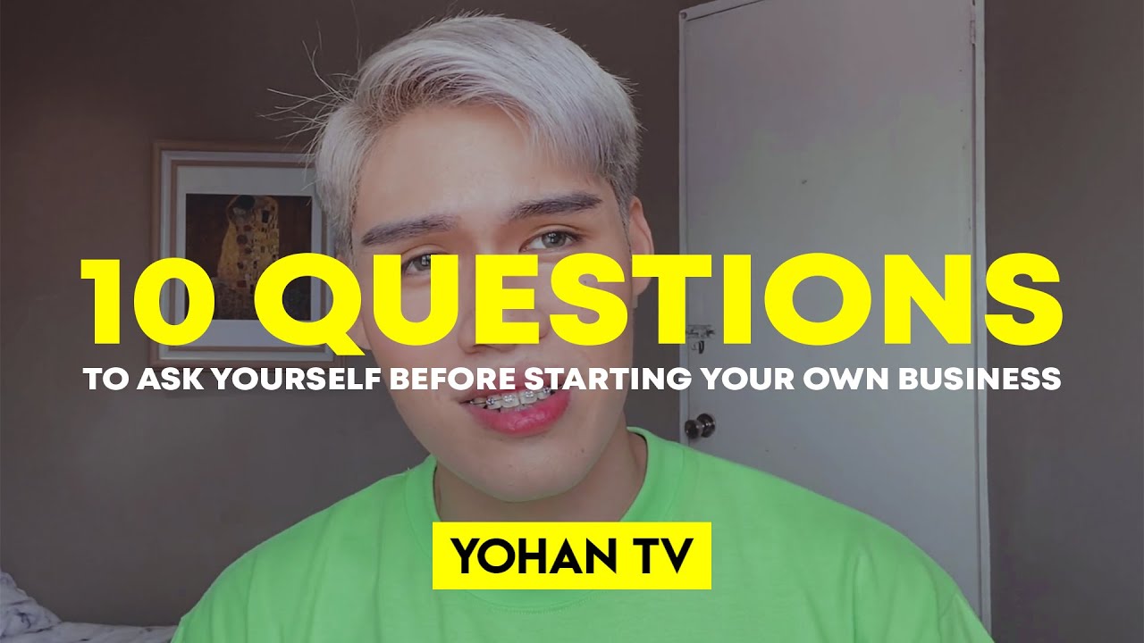 YOHAN TV: 10 Questions to ask yourself before starting your own ...