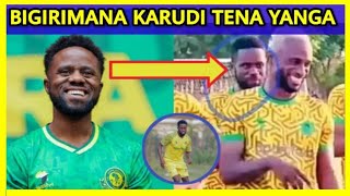 #BREAKINGNEWS 🔴!!! : GAEL BIGIRIMANA KARUDI TENA YANGA.