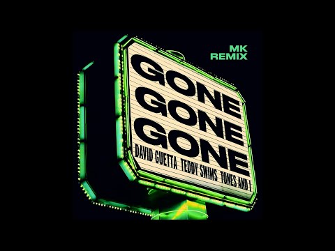 David Guetta, Teddy Swims, Tones And I - Gone Gone Gone (MK Remix) (Extended Mix)
