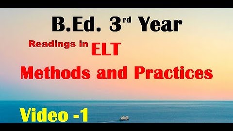 ELT Methods and Practices /Major English/B.Ed. 3rd Year/ Video -1