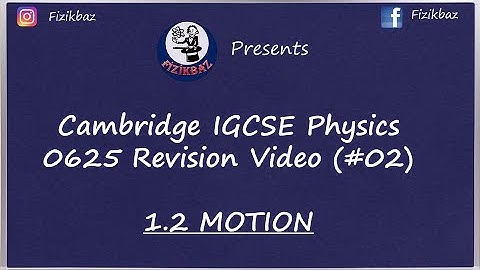 1.2 MOTION (IGCSE PHYSICS REVISION VIDEO)