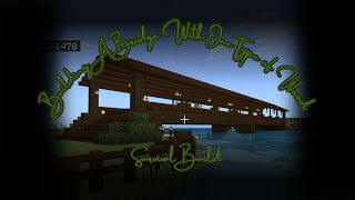 Building A Bridge with One Wood Type Survival Build
