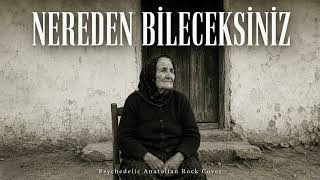 Nereden Bileceksiniz Ahmet Kaya Psychedelic Anatolian Rock Cover